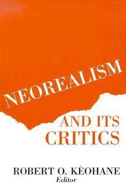 Neorealism and Its Critics by John Gerard Ruggie, Helen Milner, Robert O. Keohane
