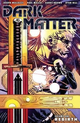 Dark Matter, Volume 1: Rebirth by Joseph Mallozzi