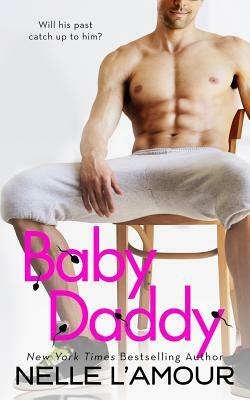 Baby Daddy: A Sexy Standalone Romantic Comedy by Nelle L'Amour