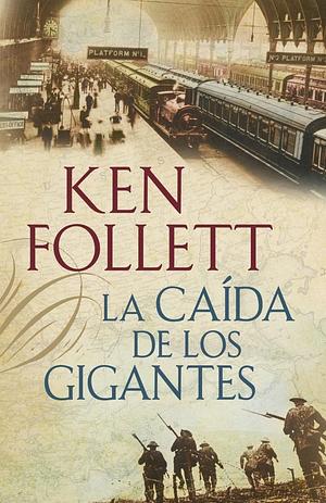 La caída de los gigantes by Ken Follett