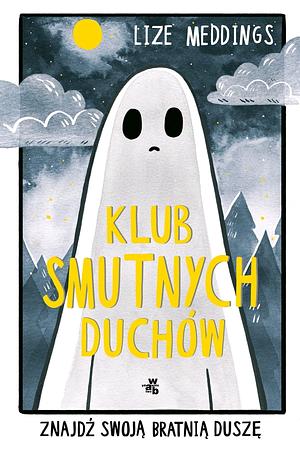 Klub smutnych duchów. Znajdź swoją bratnią duszę by Lize Meddings