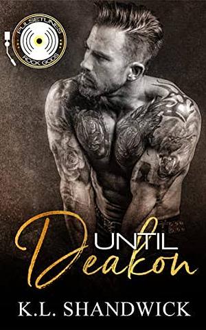 Until Deakon by K.L. Shandwick, K.L. Shandwick