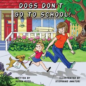 Dogs Don't Go to School by Susan R. Ross