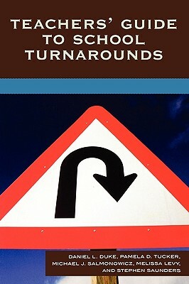 Teachers' Guide to School Turnarounds by Daniel L. Duke, Pamela D. Tucker, Michael J. Salmonowicz