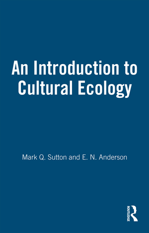 An Introduction to Cultural Ecology by Mark Q. Sutton