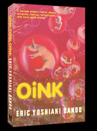 Oink, Oink, Oink: A Savage Modern Fable by Eric Yoshiaki Dando