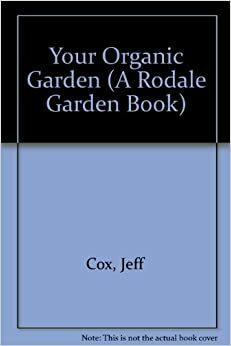 Your Organic Garden with Jeff Cox by Jeff Cox
