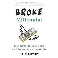 Broke Millennial: Stop Scraping by and Get Your Financial Life Together by Erin Lowry