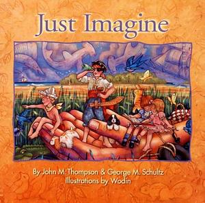 Just Imagine by John M. Thompson, George M. Schultz