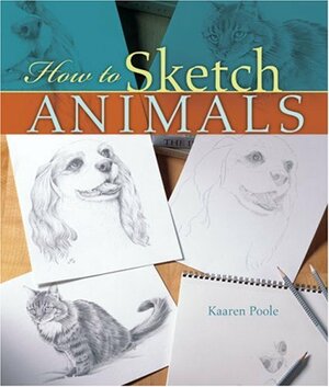 How to Sketch Animals by Prolific Impressions Inc., Kaaren Poole