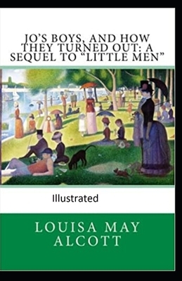 Jo's Boys, and How They Turned Out: A Sequel to "Little Men" Illustrated by Louisa May Alcott