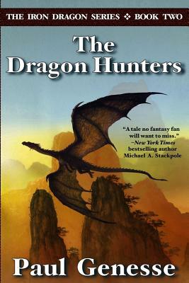 The Dragon Hunters: Book Two of the Iron Dragon Series by Paul Genesse