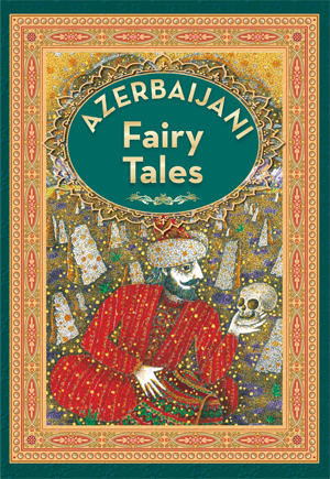 Azerbaijani Fairy Tales by Saadet Ibrahimova, Ian Peart