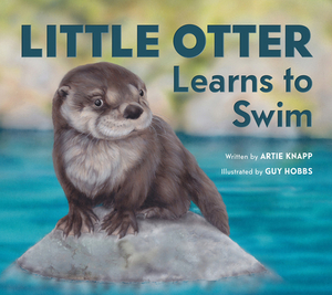 Little Otter Learns to Swim by Artie Knapp