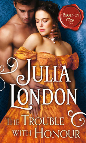The Trouble With Honour by Julia London