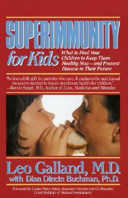 Superimmunity for Kids: What to Feed Your Children to Keep Them Healthy Now, and Prevent Disease in Their Future by Leo Galland, Dian Dincin Buchman