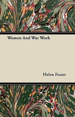 Women And War Work by Helen Fraser