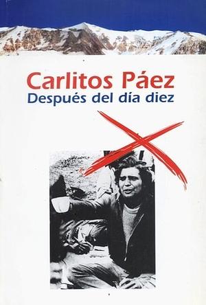 Después del dia diez by Carlitos Páez