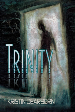 Trinity by Kristin Dearborn