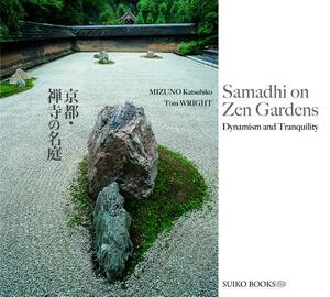 Samadhi on Zen Gardens by Katsuhiko Mizuno, Tom Wright