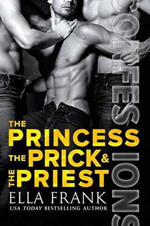 The Princess, the Prick & the Priest by Ella Frank