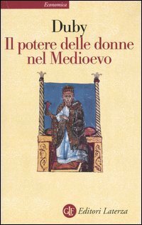 Il potere delle donne nel Medioevo by Giorgia Viano Marogna, Georges Duby