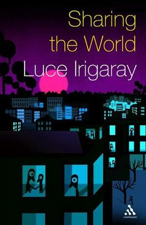 Sharing the World by Luce Irigaray