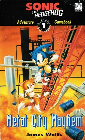 Metal City Mayhem (Sonic the Hedgehog Adventure Gamebook, #1) by James Wallis