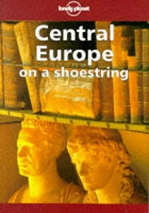 Central Europe on a Shoestring (Lonely Planet on a Shoestring) by Krzysztof Dydynski, Lonely Planet, Steve Fallon, Mark Honan, Clem Lindenmayer