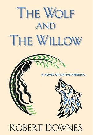 The Wolf and The Willow by Robert Downes