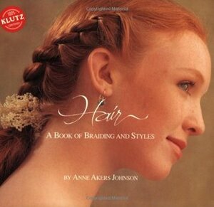 Hair: A Book of Braiding and Styles (Klutz) by Anne Akers Johnson