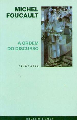 A Ordem do Discurso by Michel Foucault, Laura Fraga de Almeida Sampaio