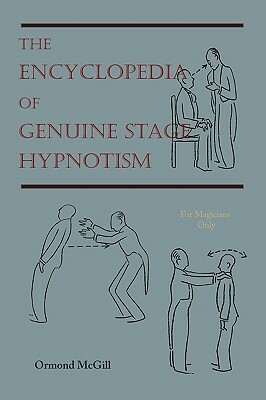 The Encyclopedia of Genuine Stage Hypnotism: For Magicians Only by Ormond McGill