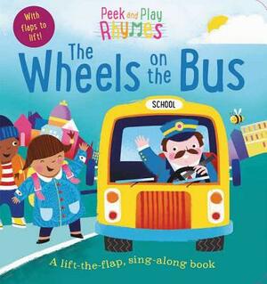 Peek and Play Rhymes: The Wheels on the Bus by 