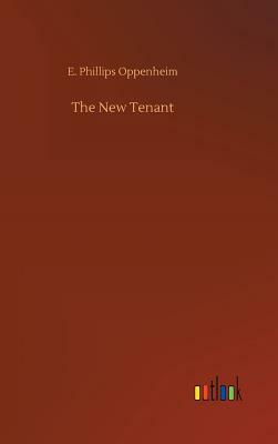 The New Tenant by E. Phillips Oppenheim