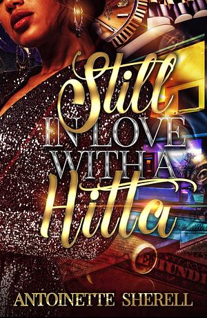 Still In Love With A Hitta: Quame & Mo'Nae's Story by Antoinette Sherell