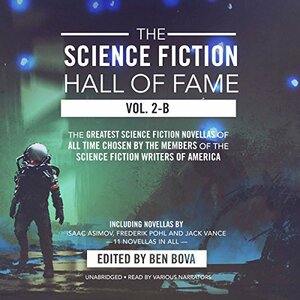 The Science Fiction Hall of Fame: Volume II B by Frederik Pohl, Jack Vance, Theodore R. Cogswell, T.L. Sherred, Wilmar H. Shiras, Algis Budrys, James Blish, Isaac Asimov, Ben Bova, Clifford D. Simak, James H. Schmitz, E.M. Forster