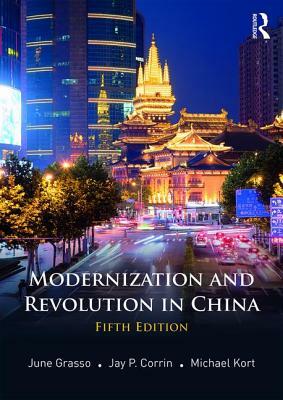 Modernization and Revolution in China by June Grasso, Michael Kort, Jay P. Corrin