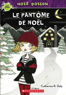 Noir Poison: N? 10 - Le Fant?me de No?l by Catherine R. Daly