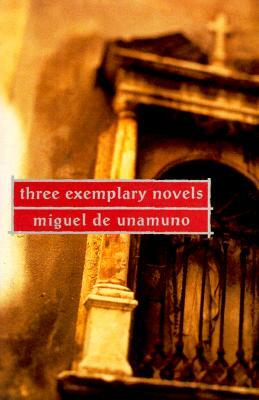 Three Exemplary Novels by Miguel de Unamuno