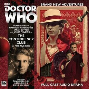 Doctor Who: The Contingency Club by Phil Mulryne, Barnaby Edwards, Peter Davison, Philip Jackson, Clive Merrison