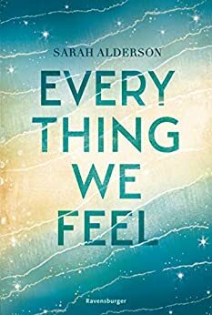 Everything We Feel by Sarah Alderson