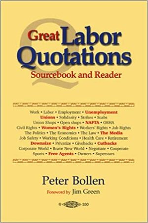 The Great Labor Quotations: Sourcebook and Reader by Jim Green, Peter Bollen