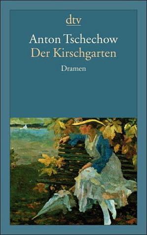 Der Kirschgarten: Dramen by Ilma Rakusa, Vera Bischitzky, Anton Chekhov, Anton Chekhov