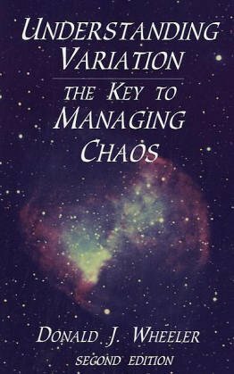 Understanding Variation: The Key to Managing Chaos by Donald J. Wheeler