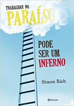 Trabalhar no Paraíso pode ser um Inferno by Simon Rich