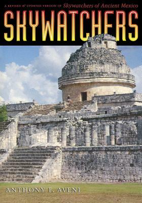 Skywatchers: A Revised and Updated Version of Skywatchers of Ancient Mexico (Revised and Updated) by Anthony F. Aveni