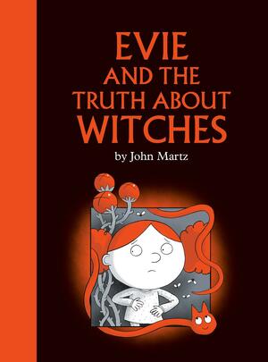 Evie and the Truth about Witches by John Martz