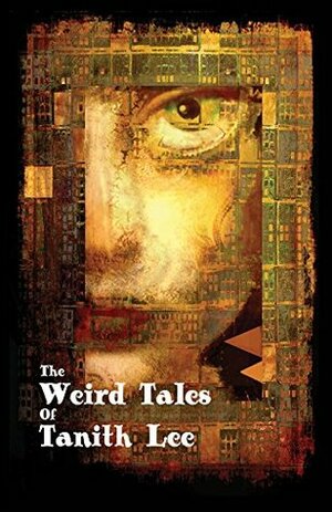 The Weird Tales of Tanith Lee by Tanith Lee