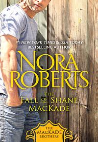 The Fall of Shane MacKade by Nora Roberts